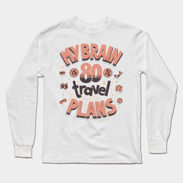 My brain is full of travel plans Long Sleeve T-Shirt by AntiStyle